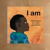I Am: Affirmations for a New Generation