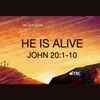 "He Is Alive!" - John 20:1-10 (October 23, 2022)