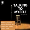 TALKING TO MYSELF - EPISODE 24 - "GET YOURSELF HOT"