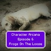 EP. 6: Frogs on the Loose