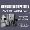 WHEN GOING TO PRISON ISN'T THE WORST PART WITH GUEST JAN LASTOCY PART 2
