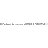 El Podcast de memes: MEMES & RIZOMAS.