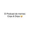 El Podcast de memes: Crips &amp; Drips 😜