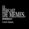 El Podcast de Memes: Canek Zapata