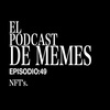 El Podcast de Memes: NTF's