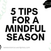 5 Tips for A Mindful Season