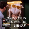 Guess Whose Coming to Dinner (Thanksgiving)?