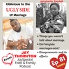 S6 Ep 81 | Oblivious to the Ugly Side of Marriage with Jay Thornton.