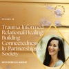 39. Trauma-Informed Relational Healing: Building Connectedness In Romantic Partnerships & Society With Rebecca Nidorf