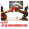 Episode 28: Who Inspires You