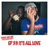 Episode 33: It's All Love