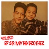 Episode 35: My Big Brother