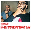 Episode 40: Saturday Night Sav