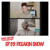 Episode 55: Freakin' Snow