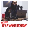 Episode 63: Watch The Show