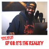 Episode 68: It's The Reality