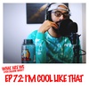 Episode 72: I'm Cool Like That
