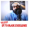 Episode 73: Black Excellence
