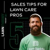 Sales Tips for Lawn Care Professionals