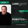 The Future of Robotics in Lawn Care with Wayne Kreifels
