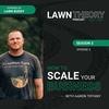 How to Scale Your Lawn Care Business with Aaron Tiffany
