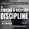 Season 4; Episode 11 (71) - ON FINDING &amp; KEEPING DISCIPLINE - Stoicism For a Better Life Podcast