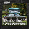 Overlanding For Beginners - Overland Bonfire March 15th, 2023