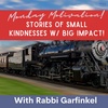 "Story of Small Kindness w/a BIG IMPACT!" Monday Motivation w/Rabbi Garfinkel 11-21-2022