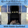 "Morocco- Part 2!" Monday Motivation with Rabbi Garfinkel 1-9-2023