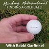"Finding a Golf Ball!" Monday Motivation w/Rabbi Garfinkel 2-6-2023