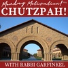 "CHUTZPAH!" Monday Motivation w/Rabbi Garfinkel 3-20-2023