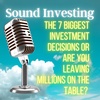 The 7 Biggest Investment Decisions or Are You Leaving Millions on the Table?