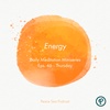 Ep. 46. Daily Meditation Miniseries - Energy
