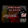 #156 The Most Valuable Skill in Jiu-Jitsu | It's the same for Hobbyists, Competitors, and School Owners