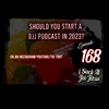 #168 Should You start a BJJ Podcast/Youtube/TikTok in 2023?