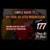 #177 Simple Hacks to 10x Your Jiu Jitsu Progress | Building Black Belt Habits for Black Belt Progression