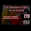 #179 Get Your Head in the Game, Not in a Guillotine | Simple Tweaks to your mindset to get you to the Next Level