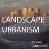 A Landscape Urbanism approach to landscape architecture | S1 E3