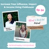 Ep 54- Increase Your Influence, Impact &amp; Income Using Clubhouse with Rowena Van Gelder