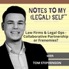 Season 5, Episode 5: Law Firms & Legal Ops - Collaborative Partnership or Frenemies? with Tom Stephenson