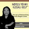 Season 5, Episode 8: The Art of Networking with Megan Lutes: How Her Art Helped Her Become General Counsel