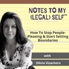 Season 5, Episode 10: How To Stop People-Pleasing & Start Setting Boundaries with Olivia Vizachero