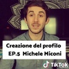 La creazione del profilo TikTok EP.5 | Michele Miconi