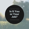 E1: Is It You or Your Job?
