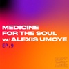 S2E9: Medicine For The Soul: In Conversation with Alexis Umoye
