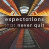 Expectations That Never Quit