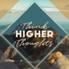 Think Higher Thoughts