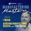 Achieving Manufacturing Success - with Tony Crooke