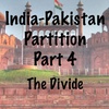 The Partition of India - Pakistan; The Divide