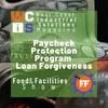 Food & Facilities 2/6/21: Paycheck Protection Program Loan Forgiveness